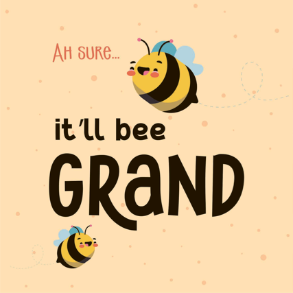 Ah Sure It'll Bee Grand Card